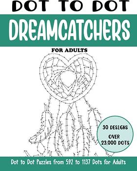 Dot to Dot Dreamcatchers for Adults: Dreamcatchers Connect the Dots Book for Adults (Over 23000 dots) (Dot to Dot Books for Adults)