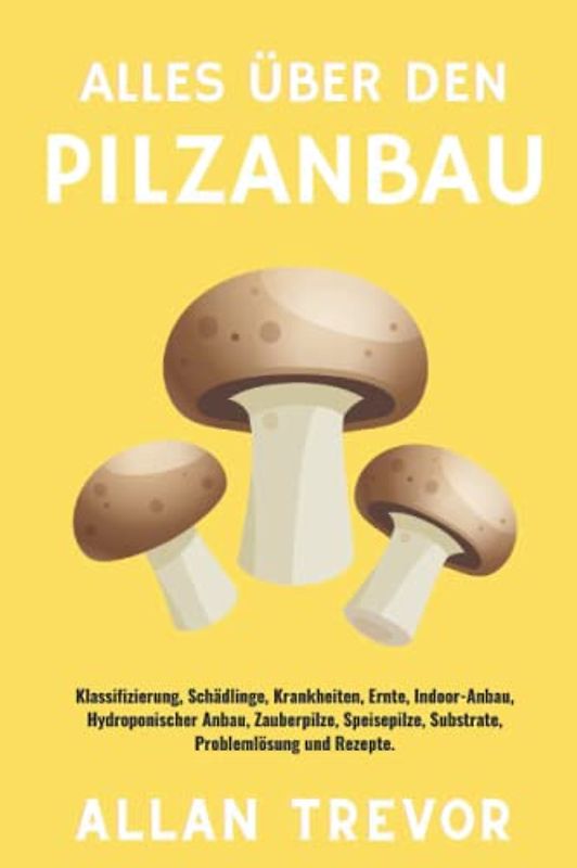 Alles über den Pilzanbau: Klassifizierung, Schädlinge, Krankheiten, Ernte, Indoor-Anbau, Hydroponischer Anbau, Zauberpilze, Speisepilze, Substrate, Problemlösung und Rezepte.