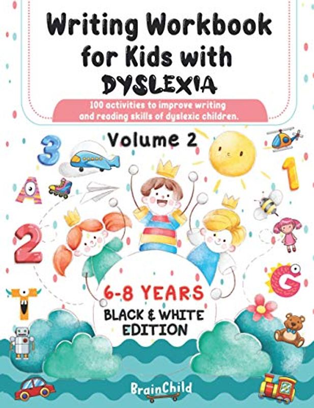 Writing Workbook for Kids with Dyslexia. 100 activities to improve writing and reading skills of dyslexic children. Black & White edition. Volume 2