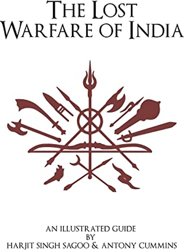 The Lost Warfare of India: An Illustrated Guide