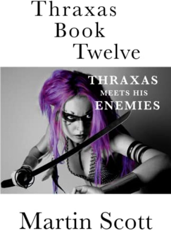Thraxas Book Twelve: Thraxas Meets His Enemies (The Collected Thraxas, Band 8)