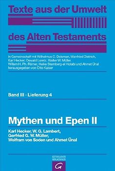 Texte aus der Umwelt des Alten Testaments, Bd 3: Weisheitstexte, Mythen und Epen / Mythen und Epen II