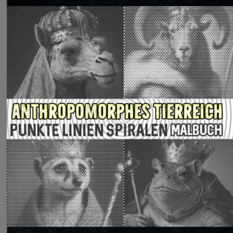 Anthropomorphes Tierreich Punkte Linien Spiralen Malbuch: Spiralbuch über WildAnimal zum Zeichnen | Geschenke Erwachsene, Jugendliche oder Verliebte | ... | Geburtstag | Mondneujahr | Zum Stressabbau
