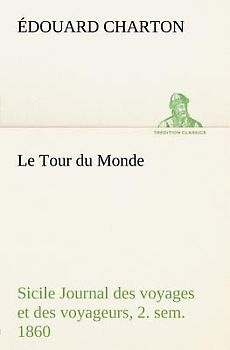 Le Tour du Monde; Sicile Journal des voyages et des voyageurs; 2. sem. 1860