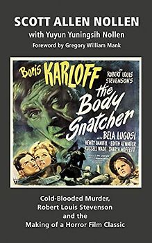 The Body Snatcher: Cold-Blooded Murder, Robert Louis Stevenson and the Making of a Horror Film Classic (hardback)