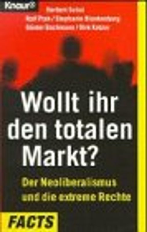 Wollt ihr den totalen Markt?. Der Neoliberalismus und die extreme Rechte