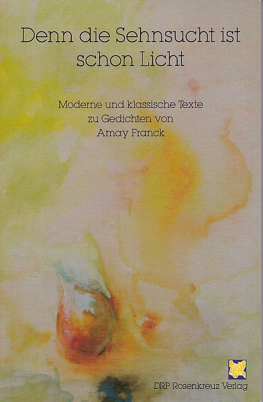 Denn die Sehnsucht ist schon Licht