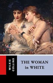The Woman in White: The Victorian Mystery Classic
