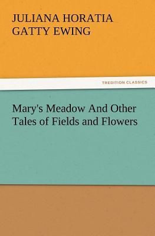 Mary's Meadow And Other Tales of Fields and Flowers