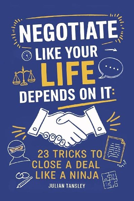 Negotiate Like Your Life Depends On It