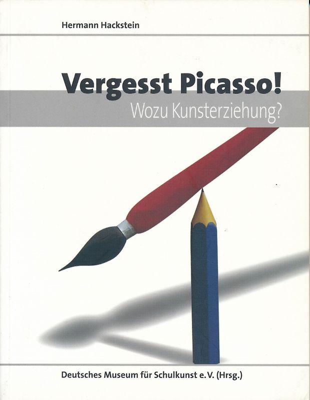 "Vergesst Picasso!" - Wozu Kunsterziehung?