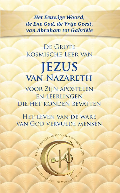 De Grote Kosmische Leer van Jezus van Nazareth voor Zijn apostelen en leerlingen die het konden bevatten.