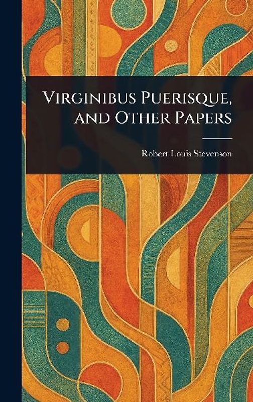 Virginibus Puerisque, and Other Papers