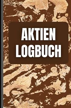 Aktien Logbuch: Das Börsen Tagebuch zur Dokumentation deiner Aktien und Dividenden - Ausführlich und Übersichtlich auf vorgedruckten Seiten
