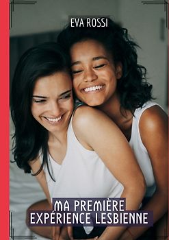 Ma Première Expérience Lesbienne