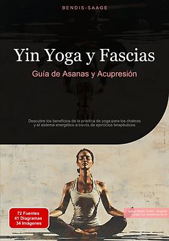 Yin Yoga y Fascias: Guía de Asanas y Acupresión