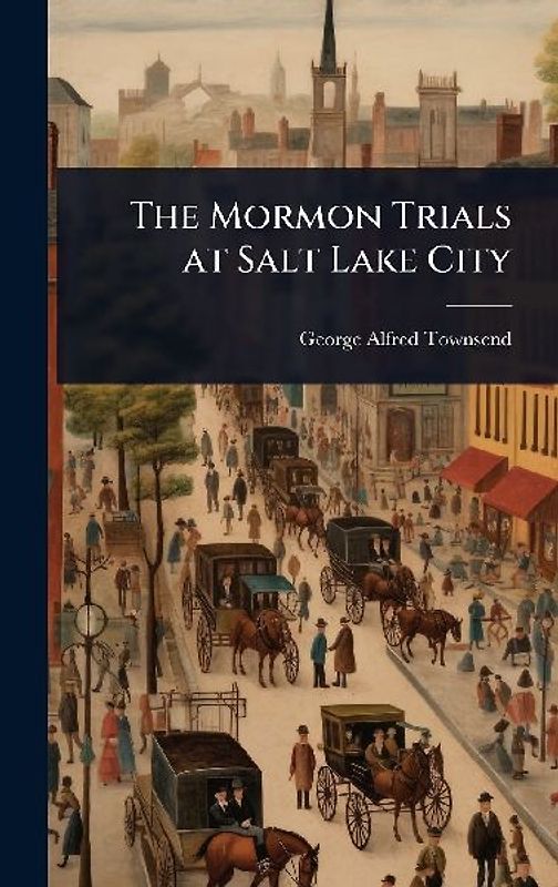 The Mormon Trials at Salt Lake City