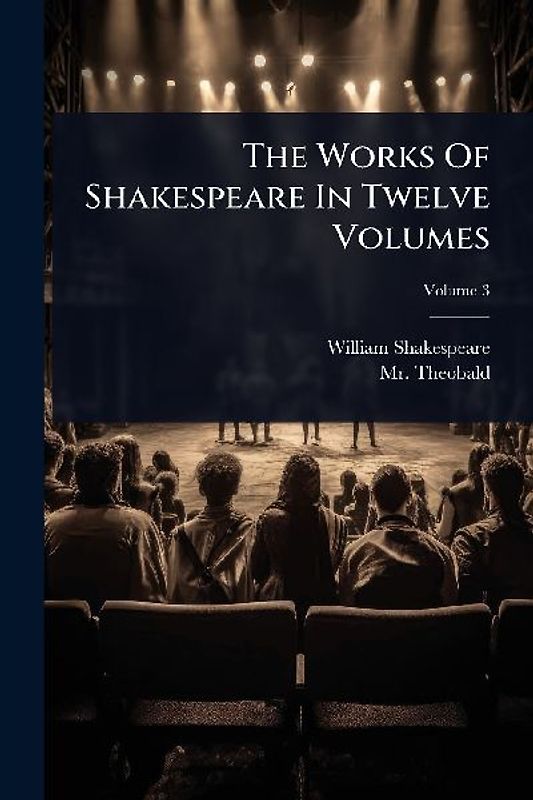 The Works Of Shakespeare In Twelve Volumes