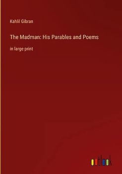 The Madman: His Parables and Poems: in large print