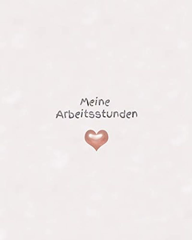 Meine Arbeitsstunden: Notizen - Stunden - Arbeit - Stundenkonto - Arbeitszeit - Stunden - Job - Beruf - Arbeitsleben - Frau - Mann - Auszubildende