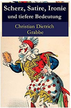 Scherz, Satire, Ironie und tiefere Bedeutung: Ein Lustspiel