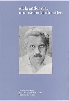 Aleksander Wat und "sein" Jahrhundert