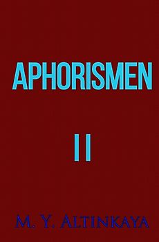 APHORISMEN II von M. Y. ALTINKAYA