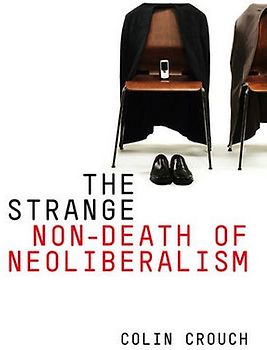 The Strange Non-death of Neo-liberalism