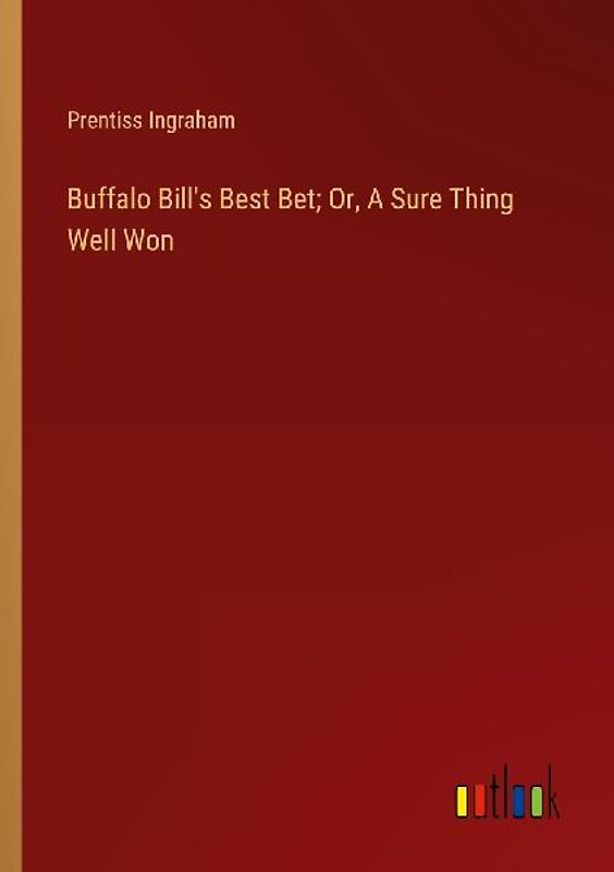 Buffalo Bill's Best Bet; Or, A Sure Thing Well Won