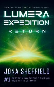 Lumera Expedition: Return: Science Fiction Thriller (Lumera Expedition: Unknown World, Band 3)