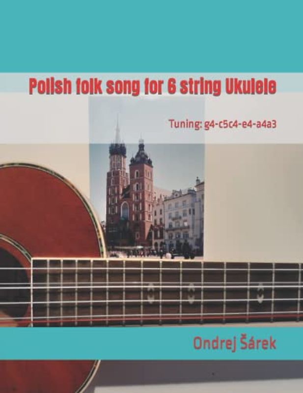 Polish folk song for 6 string Ukulele: Tuning: g4-c5c4-e4-a4a3
