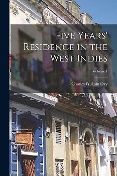 Five Years' Residence in the West Indies; Volume 1