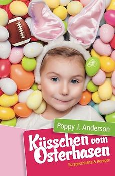 Küsschen vom Osterhasen - Anderson, Poppy J.