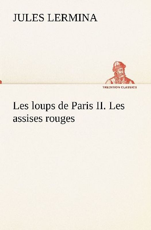 Les loups de Paris II. Les assises rouges