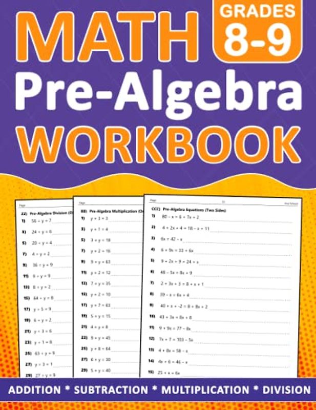 Pre-Algebra Workbook Grades 8-9: Pre-Algebra Math Workbook For 8th and 9th Grade Addition, Subtraction, Multiplication, Division - One side - Two Side ... Worksheets For homeschooling or Classroom
