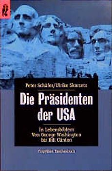 Die Präsidenten der USA in Lebensbildern. Von George Washington bis Bill Clinton