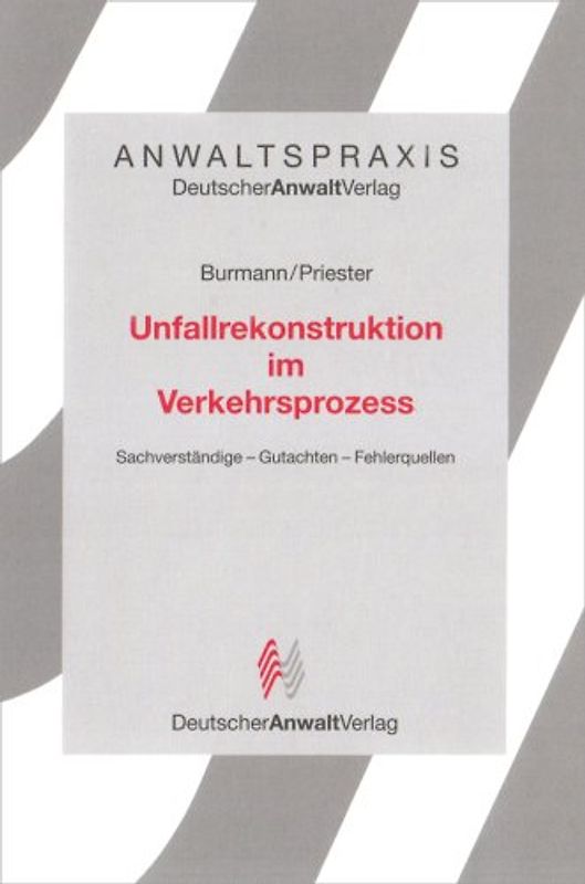 Unfallrekonstruktion im Verkehrsprozess. Sachverständige - Gutachten - Fehlerquellen