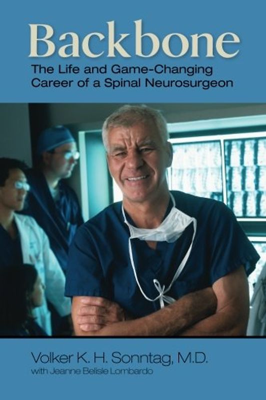 Backbone: The Life and Game-Changing Career of a Spinal Neurosurgeon