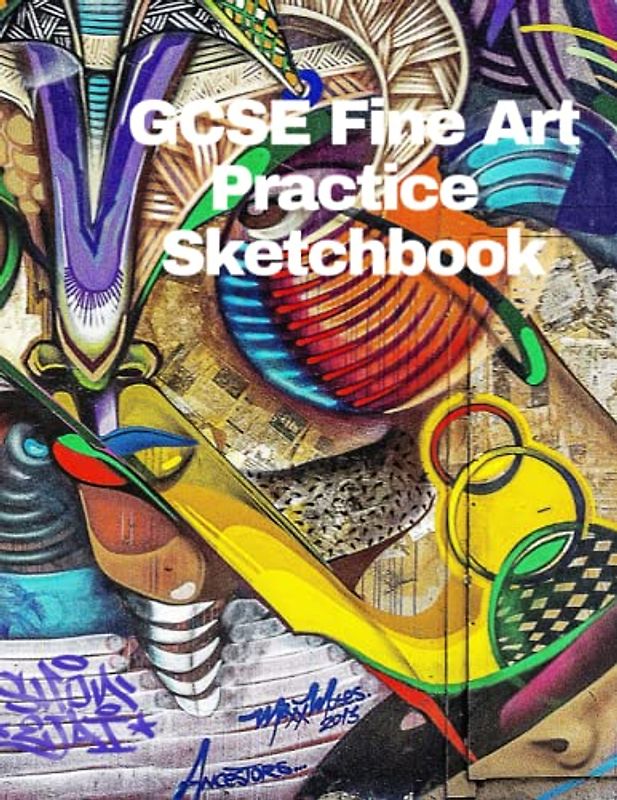 GCSE Fine Art Practice Sketchbook: A GCSE ART Portfolio practice Book