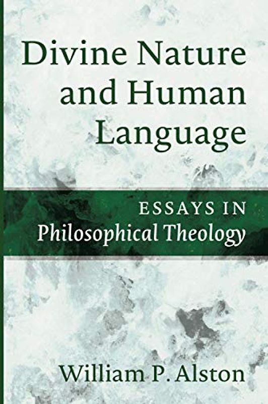 Divine Nature and Human Language: Essays in Philosophical Theology