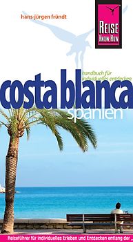 Reise Know-How Costa Blanca. Reiseführer für individuelles Entdecken