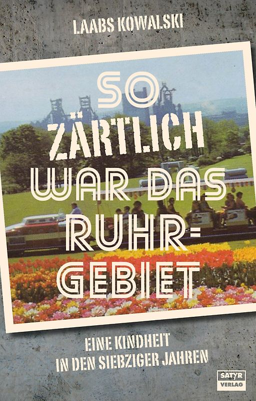 So zärtlich war das Ruhrgebiet