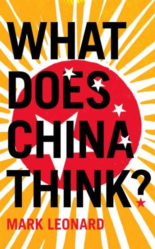 What Does China Think? - Mark Leonard