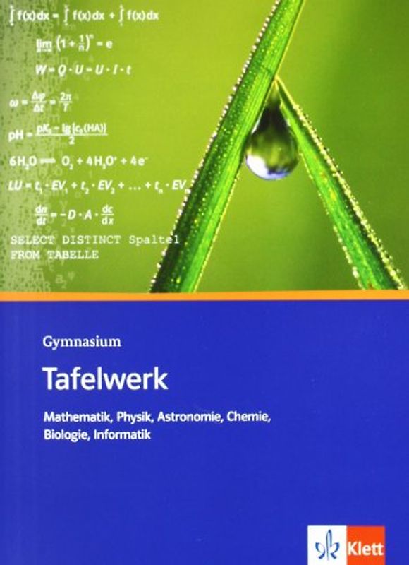 Tafelwerk Mathematik, Physik, Astronomie, Chemie, Biologie, Informatik. Formeln, Daten, Tabellen