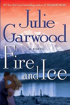 Fire and Ice: A Novel - Garwood, Julie