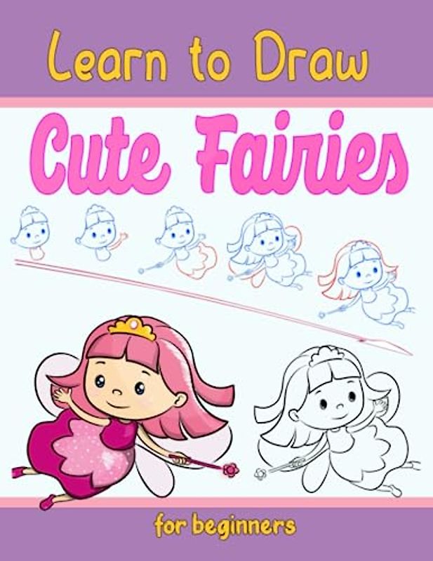 Learn to Draw Cute Fairies for beginners: Easy and Fun Step-by-Step Drawing Guide