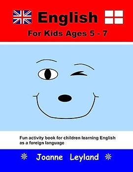 English For Kids Ages 5-7: Fun activity book for children learning English as a foreign language