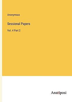 Sessional Papers: Vol. 4 Part 2