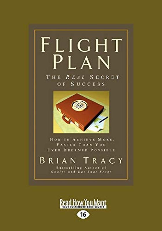 Flight Plan: How to Achieve More, Faster Than You Ever Dreamed Possible