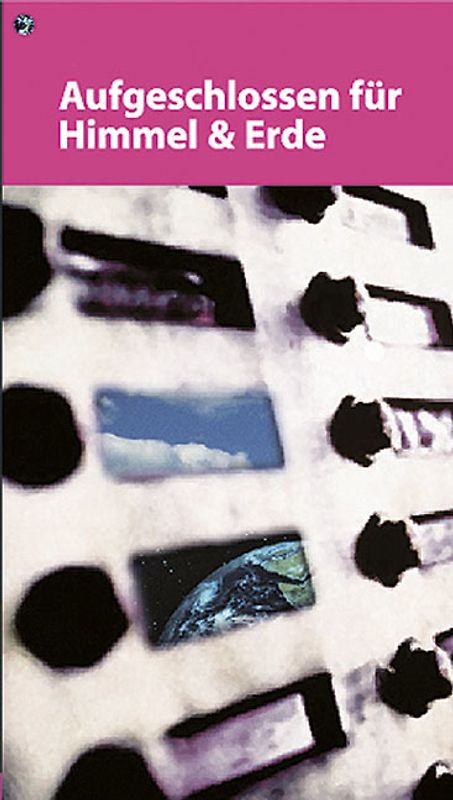 Aufgeschlossen für Himmel und Erde